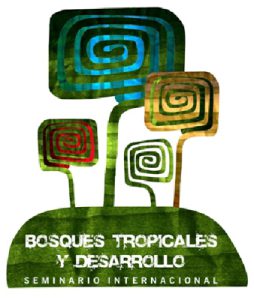 Memorias Seminario Internacional de Bosques Tropicales y Desarrollo