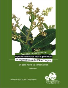 Fenologí­a reproductiva de especies forestales nativas presentesen la jurisdicción de Corantioquia