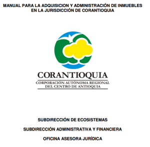Manual para la adquisición y administración de inmuebles enla jurisdicción de Corantioquia