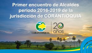 Primer encuentro de Alcaldes periodo 2016-2019 de la jurisdicción de CORANTIOQUIA​